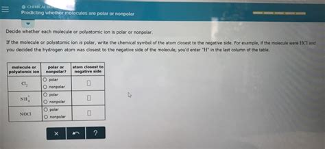 The molecule is bound by the forces that keep its atoms to hold with each more the electronegativity of an atom, more closer it attracts the bonded electron pair. Solved: CHEMICAL E Predicting Whether Molccules Are Pola... | Chegg.com