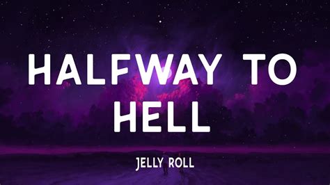jelly roll halfway to hell lyrics youtube