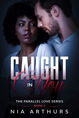 Amazon Com Caught In You A Bwwm Romance The Parallel Love Series
