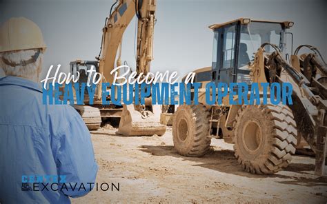 How To Become A Heavy Equipment Operator Step By Step Guide Centex