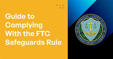 Guide To Complying With The Ftc Safeguards Rule