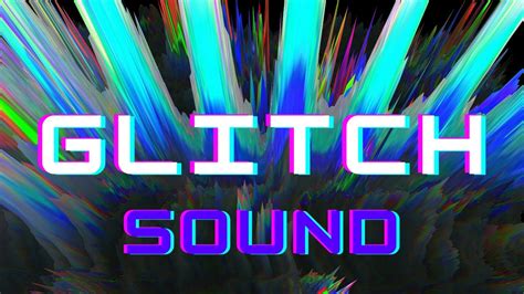 Glitch Sound Effect Glitchy Noises Youtube