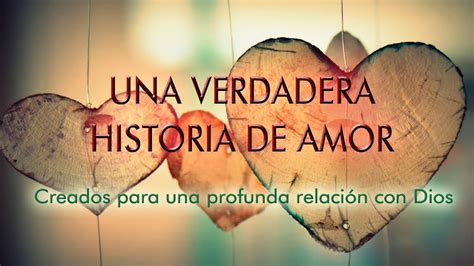 Una Verdadera Historia De Amor La Historia Del Amor De Dios Por Su