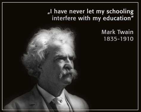 Mark Twain I Never Let My Schooling Interfere With My Educ Flickr