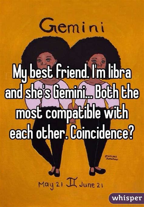 My Best Friend Im Libra And Shes Gemini Both The Most Compatible