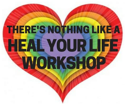 Heal Your Life 1 Day Workshop Based On The Work Of Louise Hay Alyssa