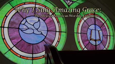 why i sing amazing grace the african american worship experience youtube