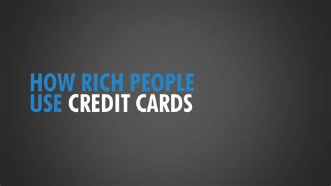 Maybe you would like to learn more about one of these? How Rich People Use Credit Cards - YouTube