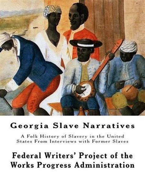 Georgia Slave Narratives A Folk History Of Slavery In The United States From In 9781515277118