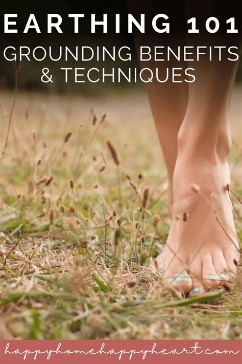Earthing 101 Grounding Benefits And Techniques Happy Home Happy Heart