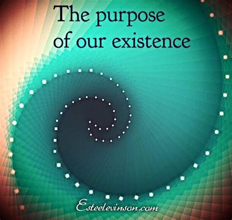 The Purpose Of Our Existence Estee Levinson Estee Levinson
