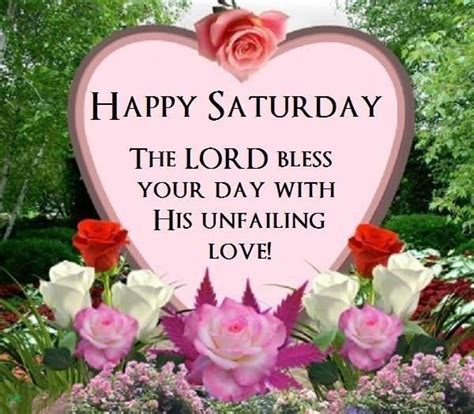 The Lord Bless Your Day With His Unfailing Love Happy Saturday