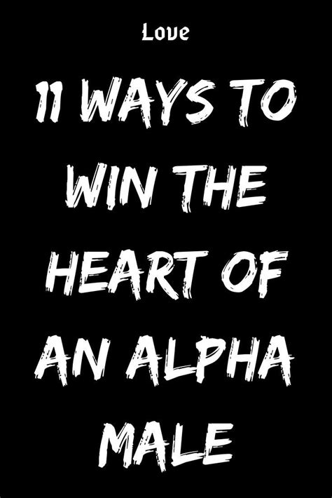 11 Ways To Win The Heart Of An Alpha Male Believefeed Alpha Male Quotes Alpha Male Alpha