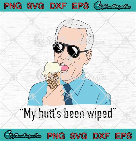 Joe Biden Eating Ice Cream My Butts Been Wiped Funny Svg Png Eps Dxf