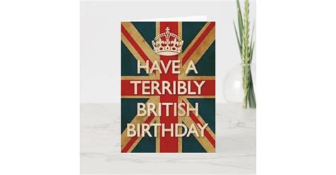 Have A Terribly British Birthday Card Zazzleca