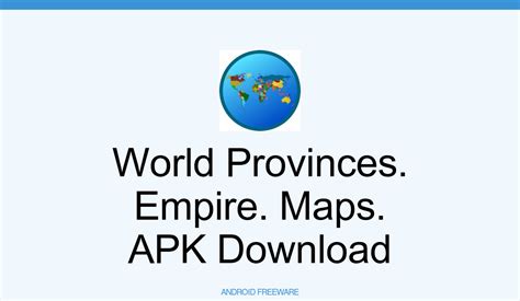 『world Provinces Empire Maps』 Apk 無料ダウンロード Android アプリ