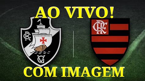 Vasco X Flamengo Ao Vivo Com Imagem Youtube