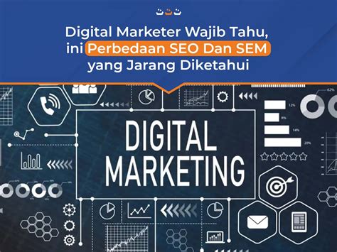 Digital Marketer Wajib Tahu, ini Perbedaan SEO dan SEM yang Jarang
