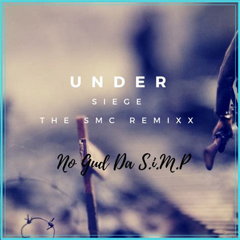 Under Siege The Smc Remixx Single By No Gud Da Simp Spotify