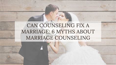can counseling fix a marriage 6 myths about marriage counseling counseling acupuncture dry