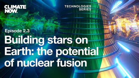 Building Stars On Earth The Potential Of Nuclear Fusion Climate Now
