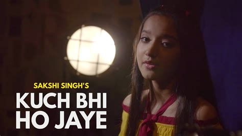Kuch Bhi Ho Jaye Cover By Sakshi Singh B Praak Jaani Arvindr Khaira Dm Youtube