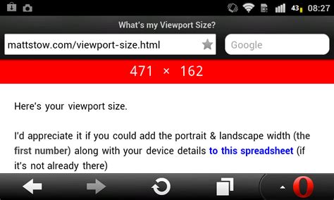 This is the first version of opera browser that runs on googles android open mobile the opera mini browser renders web pages that have been transcoded to the binary obml format, meaning much smaller downloads and a faster. Android Viewport Width Comparisons