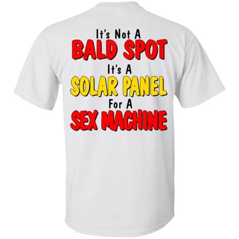 Its Not A Bald Spot Its A Solar Panel For A Sex Machine Shirt Rockatee