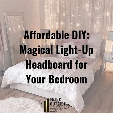 Diy This Magical Light Up Headboard For Your Bedroom — Think Outside