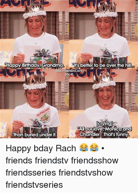 Friends Tv Show Birthday Meme Happy Birthday Grandma 1 Its Better To Be
