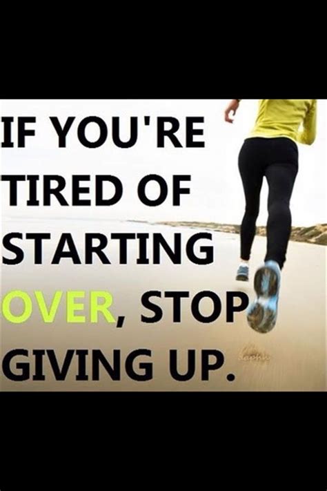 If Your Tired Of Starting Over Fitness Quotes Health Fitness