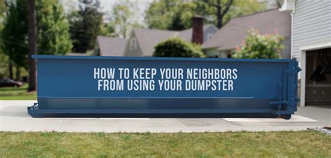 Neighbors Using Your Dumpster Heres How To Stop Them