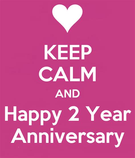 It's our 2 year anniversary today, and we must have a celebration! KEEP CALM AND Happy 2 Year Anniversary Poster | nick ...
