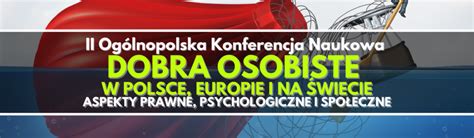 Ii Og Lnopolska Konferencja Naukowa Dobra Osobiste W Polsce Europie I