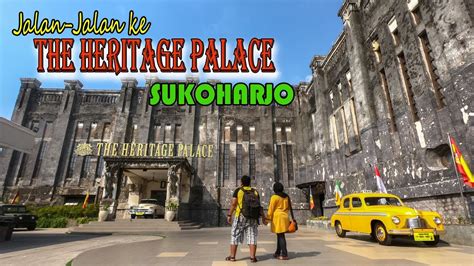 Jalan Jalan Ke The Heritage Palace Sukoharjo Youtube