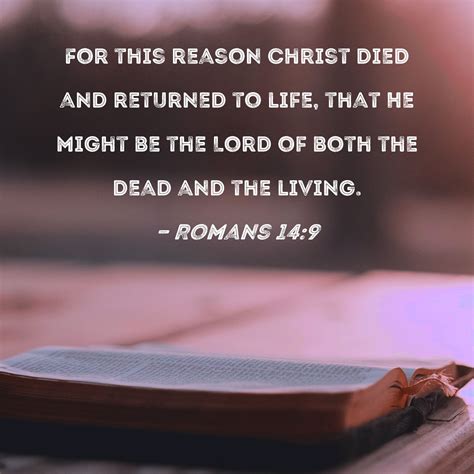 Romans 149 For This Reason Christ Died And Returned To Life That He