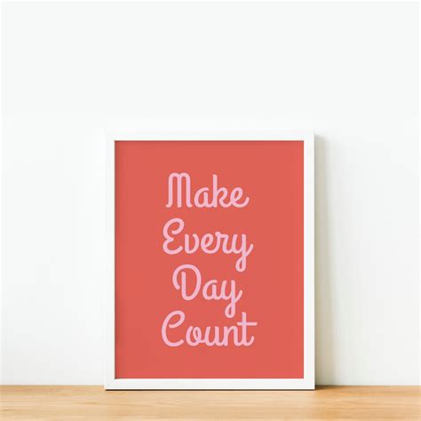 Inspirational Quote Make Every Day Count Printable Wall Art Etsy