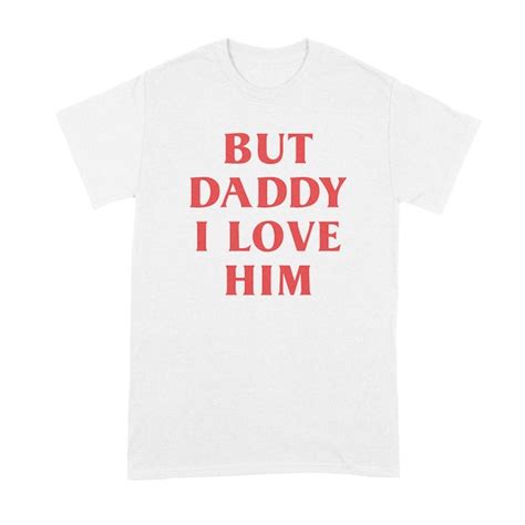 But Daddy I Love Him Shirt Etsy
