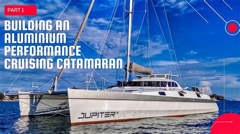 Building An Aluminum Performance Cruising Catamaran Part 1 Youtube