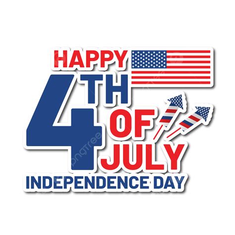 Happy 4th Of July Independence Day With Flag Vector Element July America 4th Png And Vector