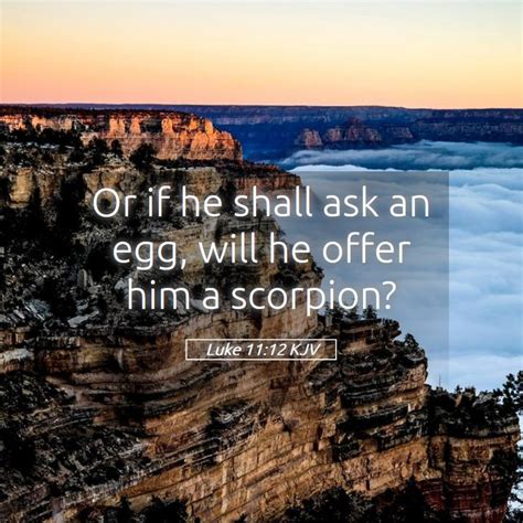 Luke 1112 Kjv Or If He Shall Ask An Egg Will He Offer Him A