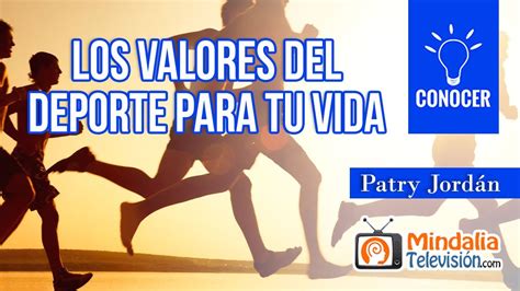 Los Valores Del Deporte Para Tu Vida Con Patry Jord N Youtube