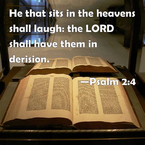 Psalm 24 He That Sits In The Heavens Shall Laugh The Lord Shall Have