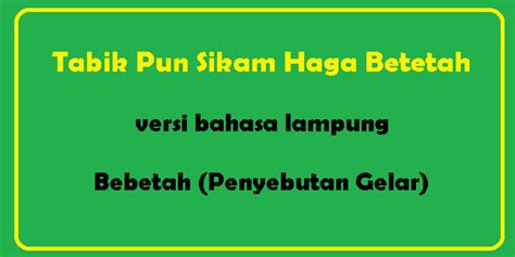 Puisi Lampung Tabik Pun Sikam Haga Betetah