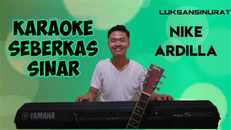 Ku langkahkan kakiku dan menyimak sebuah arti kehidupan hati selalu bertanya adakah kasih suci dalam cinta haha. SEBERKAS SINAR || NIKE ARDILLA - KARAOKE || LIRIK || HD ...