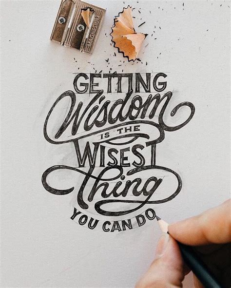 Getting Wisdom Is The Wisest Thing You Can Do Brilliant Lettering
