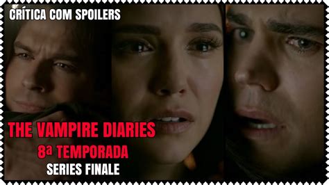 The Vampire Diaries 8ª Temporada Crítica Com Spoilers Series