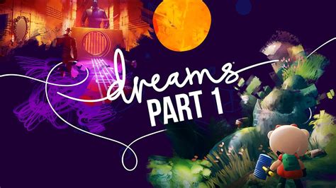 Dreams Gameplay Walkthrough Part 1 Intro Full Game Youtube