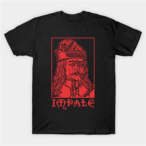 Impale Vlad The Impaler T Shirt Teepublic