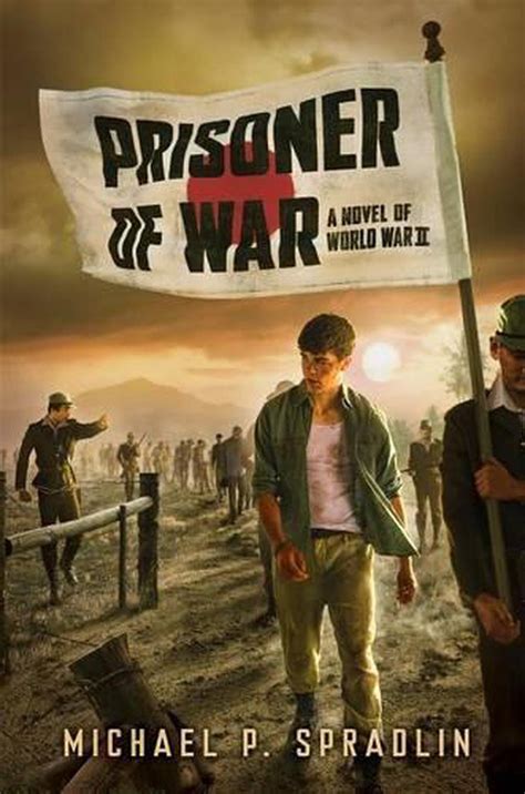 Prisoner Of War A Novel Of World War Ii By Michael P Spradlin